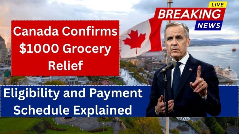 Canada Confirms $1000 Grocery Relief: Eligibility and Payment Schedule Explained