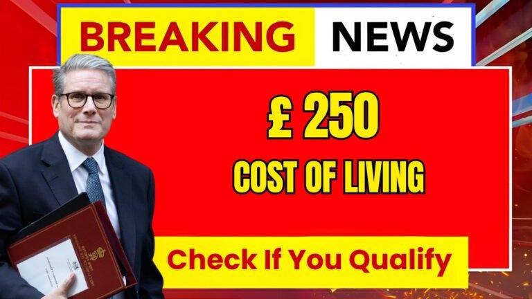 UK £250 Cost of Living Payment to Be Credited in july 2025